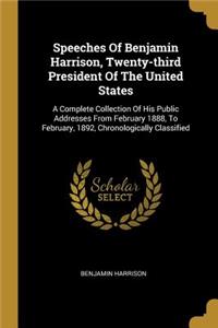 Speeches Of Benjamin Harrison, Twenty-third President Of The United States