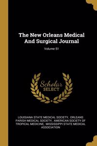 The New Orleans Medical And Surgical Journal; Volume 51