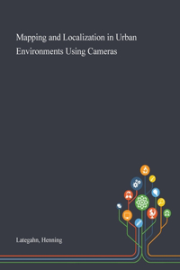 Mapping and Localization in Urban Environments Using Cameras