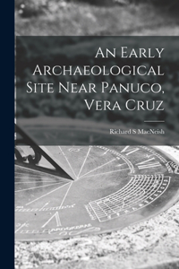 Early Archaeological Site Near Panuco, Vera Cruz