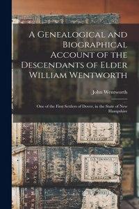 A Genealogical and Biographical Account of the Descendants of Elder William Wentworth