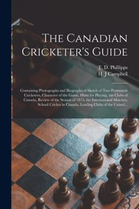 The Canadian Cricketer's Guide [microform]