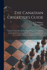 Canadian Cricketer's Guide [microform]