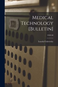 Medical Technology [Bulletin]; 1949-50