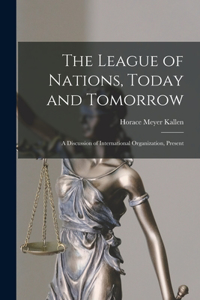 League of Nations, Today and Tomorrow