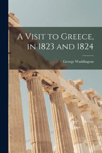 Visit to Greece, in 1823 and 1824