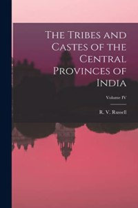 Tribes and Castes of the Central Provinces of India; Volume IV