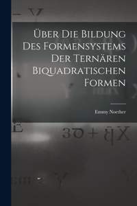 Über die Bildung des Formensystems der ternären biquadratischen Formen