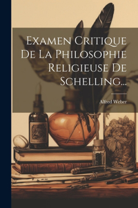 Examen Critique De La Philosophie Religieuse De Schelling...