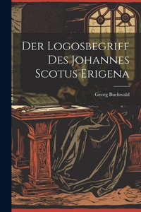 Der Logosbegriff Des Johannes Scotus Erigena