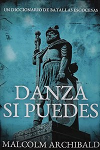 Danza Si Puedes - Un Diccionario De Batallas Escocesas