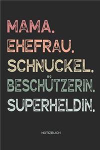 Mama. Ehefrau. Schnuckel. Beschützerin. Superheldin. - Notizbuch