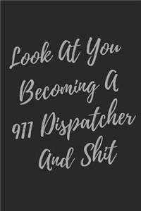 Look At You Becoming A 911 Dispatcher And Shit