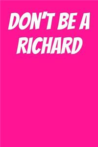 Don't Be A Richard: Blank Recipe Page Notebook 6x9 120 Pages