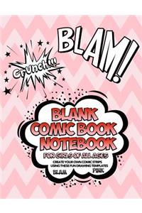 Blank Comic Book Notebook For Girls Of All Ages Create Your Own Comic Strips Using These Fun Drawing Templates BLAM PINK