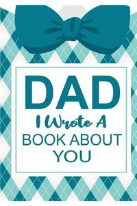 Dad I Wrote A Book About You