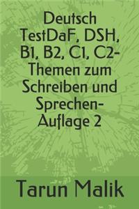 Deutsch TestDaF, DSH, B1, B2, C1, C2- Themen zum Schreiben und Sprechen- Auflage 2