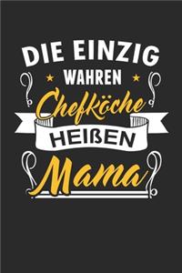 Die Einzig Wahren Chefköche Heißen Mama