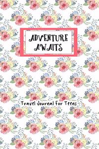 Adventure Awaits Travel Journal For Teens