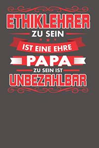Ethiklehrer Zu Sein Ist Eine Ehre - Papa Zu Sein Ist Unbezahlbar