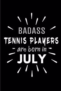 Badass Tennis Players Are Born In July