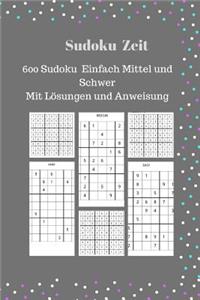 Sudoku Zeit: 600 Sudoku Einfach Mittel und Schwer Mit Lösungen und Anweisung