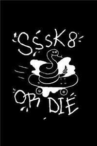 Sssk8 Or Die