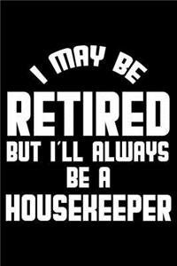 I May Be Retired But I'll Always Be A Housekeeper