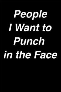 People i Want to Punch in the Face