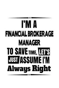 I'm A Financial Brokerage Manager To Save Time, Let's Assume That I'm Always Right
