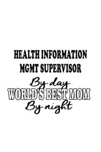 Health Information Mgmt Supervisor By Day World's Best Mom By Night