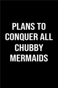 Plans To Conquer All Chubby Mermaids