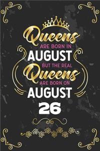 Queens Are Born In August But The Real Queens Are Born On August 26