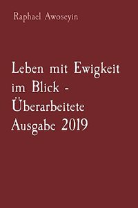 Leben mit Ewigkeit im Blick - Überarbeitete Ausgabe 2019