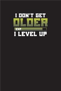 I Don't Get Older I Level Up