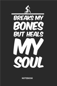 Breaks My Bones But Heals My Soul Notebook