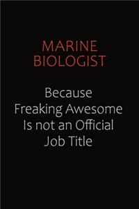 Marine Biologist Because Freaking Awesome Is Not An Official job Title