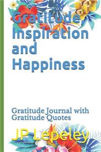 Gratitude, Inspiration and Happiness