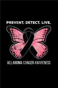 Prevent. Detect. Live. Melanoma Cancer Awareness.