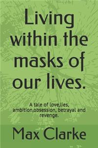 Living within the masks of our lives.