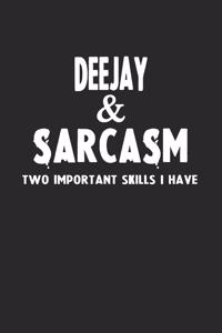 Deejay & Sarcasm Two Important Skills I Have