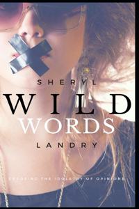 Wild Words: Exposing the Idolatry of Opinions