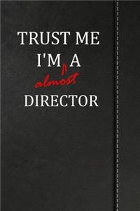 Trust Me I'm almost a Director