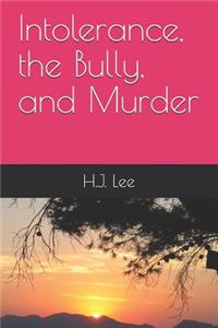 Intolerance, the Bully, and Murder