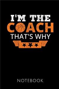 I'm the Coach That's Why Notebook