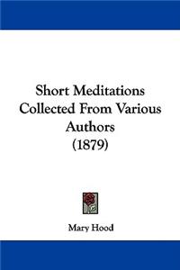 Short Meditations Collected From Various Authors (1879)