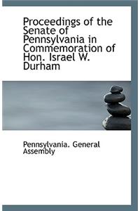 Proceedings of the Senate of Pennsylvania in Commemoration of Hon. Israel W. Durham