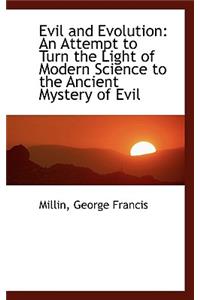 Evil and Evolution: An Attempt to Turn the Light of Modern Science to the Ancient Mystery of Evil