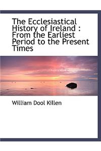 The Ecclesiastical History of Ireland