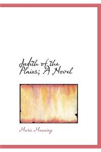 Judith of the Plains; A Novel
